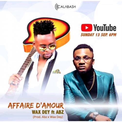 Wax Dey - Affaire Damour Ft. Abz Mp3 Audio Download