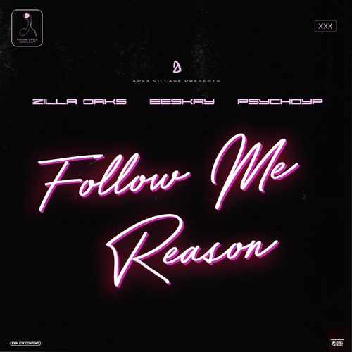 Zilla Oaks - Follow Me Reason Ft. PsychoYP & Eeskay