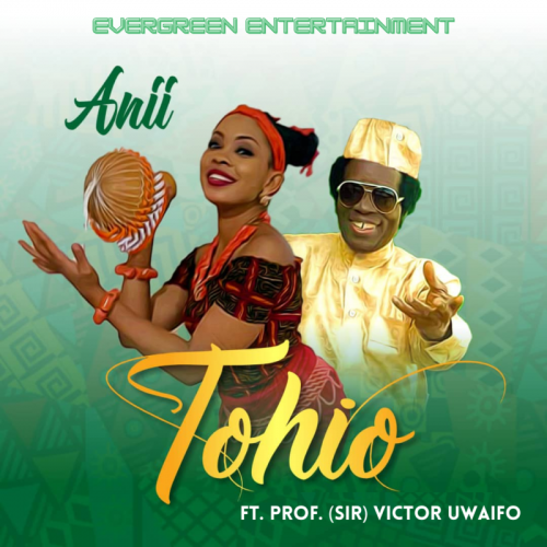ANII - Tohio Ft. Sir. Victor Uwaifo