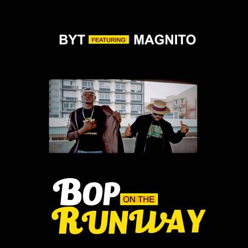 BYT - Bop On The Runway Ft. Magnito