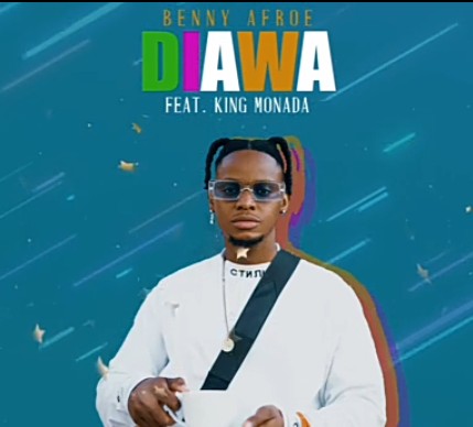 Benny Afroe - Diawa Ft. King Monada