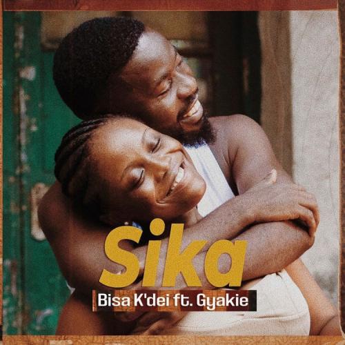 Bisa Kdei - Sika Ft. Gyakie