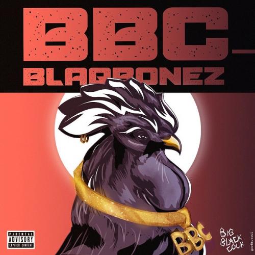 Blaqbonez - BBC (Big Black Cock)