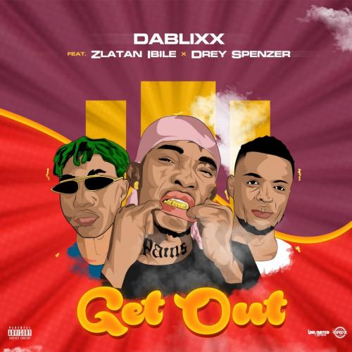 Dablixx Osha - Get Out Ft. Zlatan, Drey Spenzer