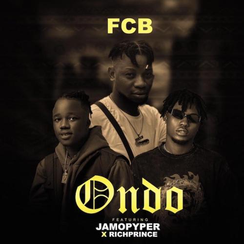 FCB - Ondo Ft. RichPrince, JamoPyper