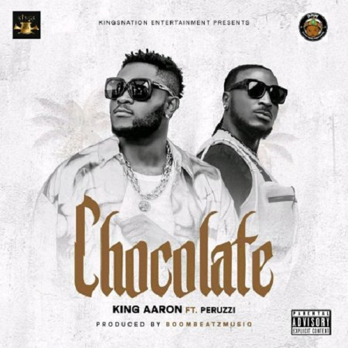 King Aaron - Chocolate Ft. Peruzzi