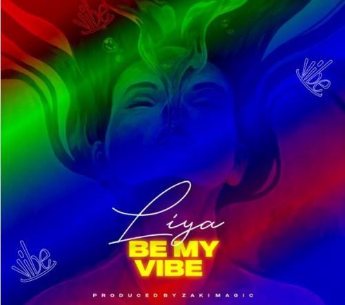 Liya – Be My Vibe