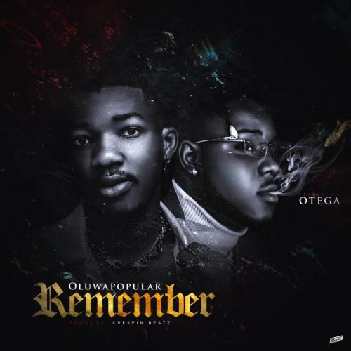 Oluwapopular Ft. Otega - Remember