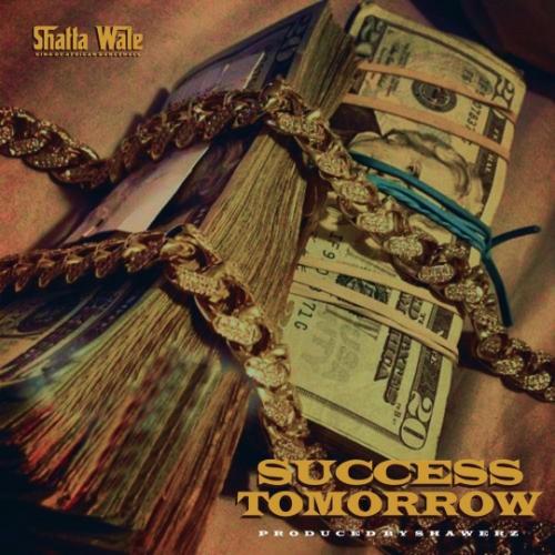 Shatta Wale - Success Tomorrow (Prod. by Shawerz)