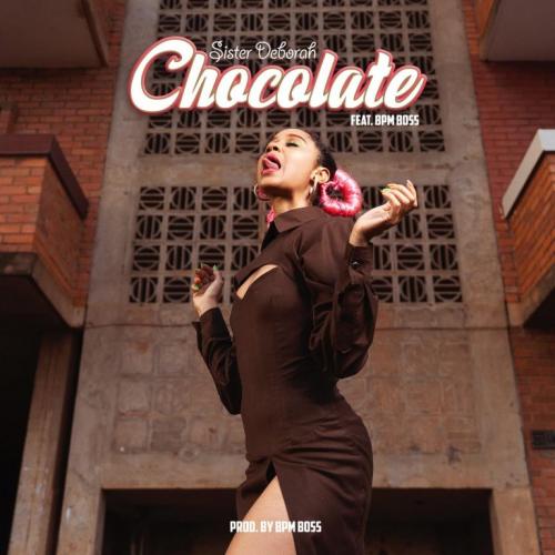 Sister Deborah - Chocolate Ft. Bpm Boss Mp3 Audio Download