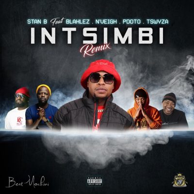 Stan B - Intsimbi Ft. PDot O, Tswyza, Blaklez, Nveigh
