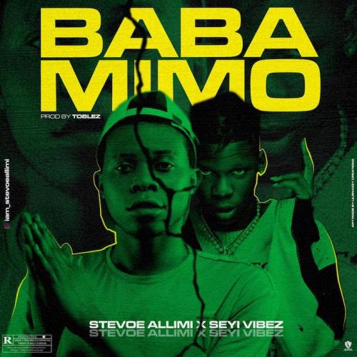 Stevoe Allimi Ft. Seyi Vibez - Baba Mimo