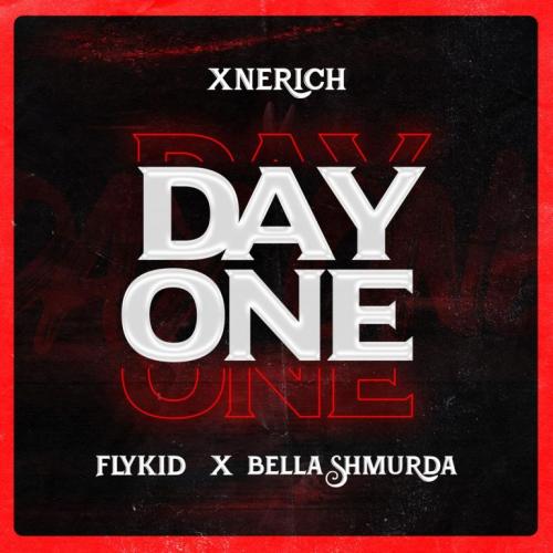 Xnerich - Day One Ft. Bella Shmurda, Flykid
