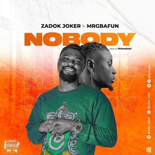 Zadok Joker Ft. Mr Gbafun - Nobody