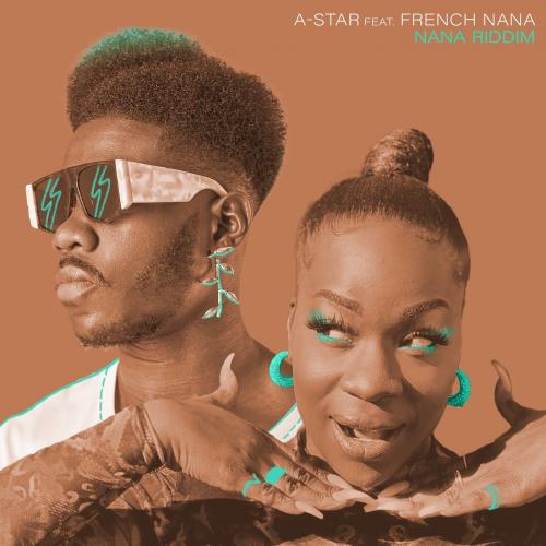 A-Star - Nana Riddim Ft. French Nana