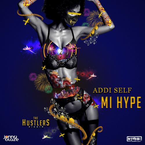 Addi Self - Mi Hype (Hustlers Riddim)