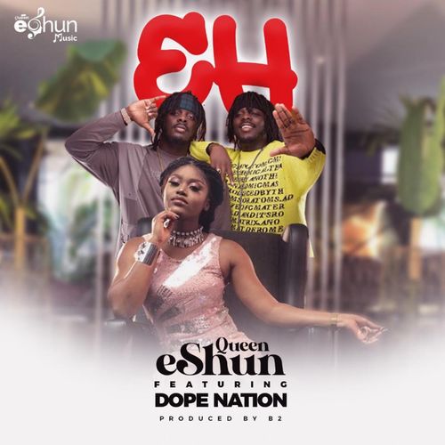 [Audio + Video] eShun – EH Ft. DopeNation