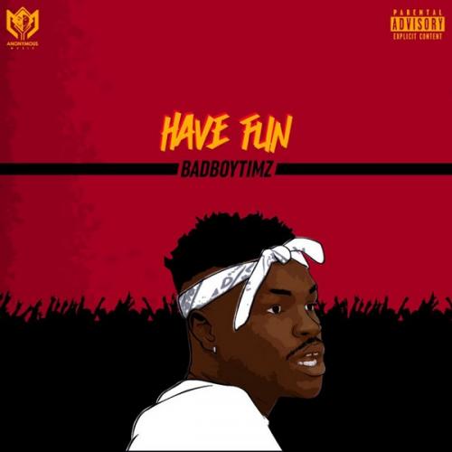 Bad Boy Timz - Have Fun
