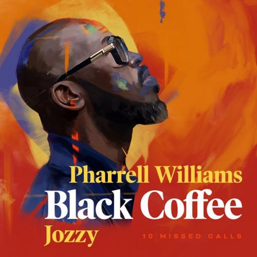 Black Coffee - 10 Missed Calls Ft. Pharrell Williams, Jozzy