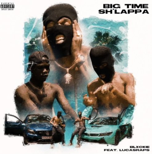 Blxckie - Big Time Shlappa Ft. Lucasraps