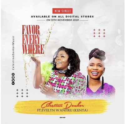 Celestine Donkor - Favor Everywhere Ft. Evelyn Wanjiru