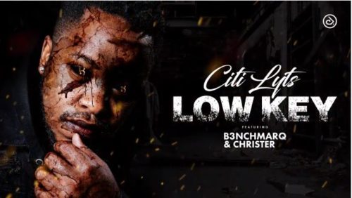 Citi Lyts - Low Key Ft. B3nchMarQ & Christer