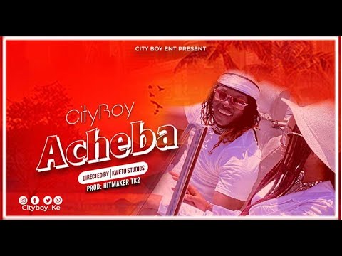 Cityboy – Acheba (Audio + Video)