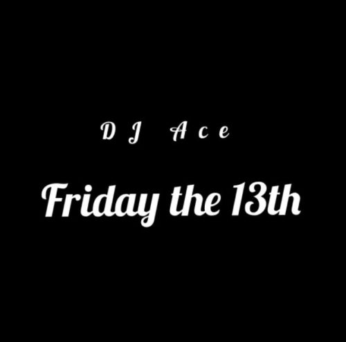DJ Ace - Friday The 13th