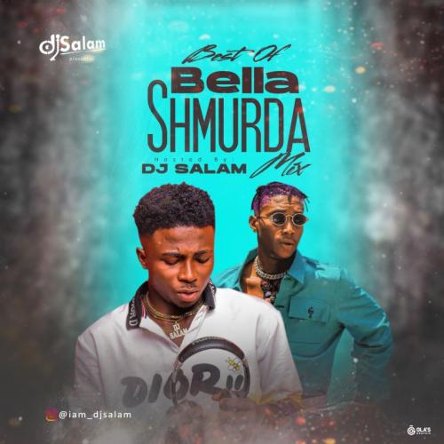 DJ Salam - Best Of Bella Shmurda (Mix)