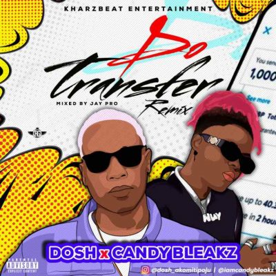 Dosh - Do Transfer (Remix) Ft. Candy Bleakz