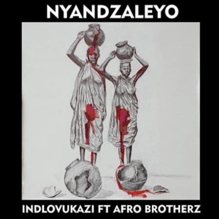 Idlovukazi - Nyandzaleyo Ft. Afro Brotherz