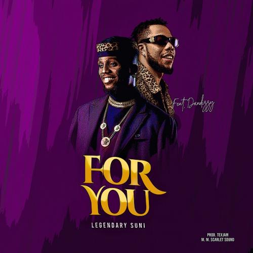 Legendary Suni – For You Ft. Dandizzy