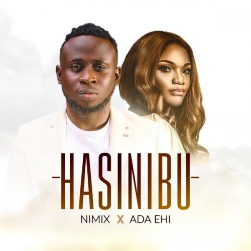 Nimix - Hasinibu Ft. Ada Ehi
