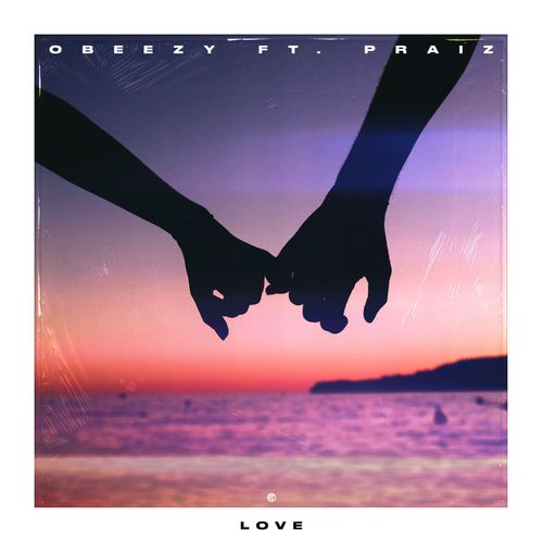 Obeezy - Love Ft. Praiz