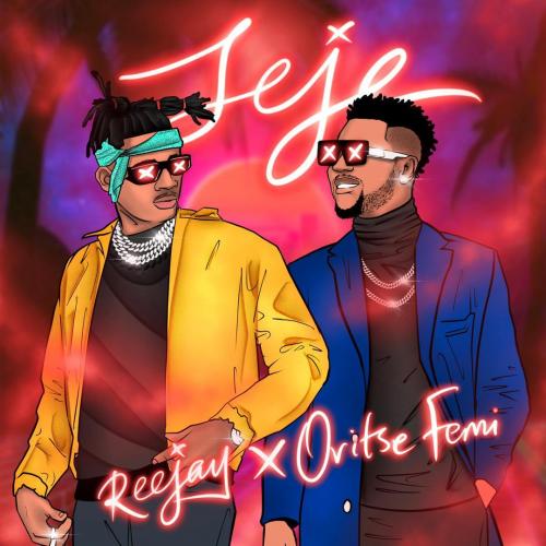 Reejay Ft. Oritsefemi - Jeje