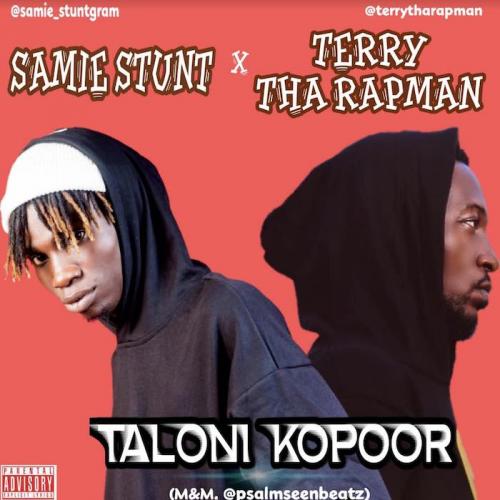Samie Stunt Ft. Terry Tha Rapman - Taloni KoPoor