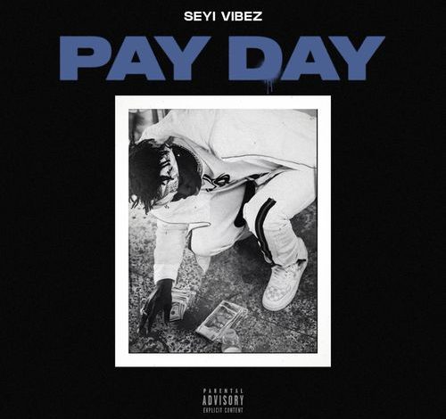 Seyi Vibez - Pay Day (Prod by AjeOnDMix)