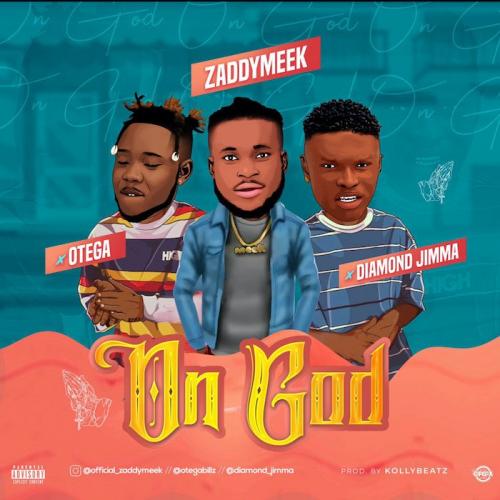 ZaddyMeek – On God Ft. Otega & Diamond Jimma