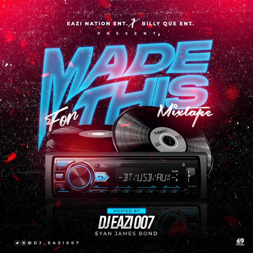 DJ Eazi 007 X Billy Que Ent. - Made For This Mix