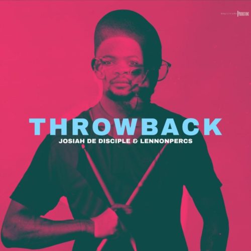 [Album] Josiah de Disciple & LennonPercs - ThrowBack