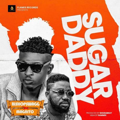 Bishopswagg Ft. Magnito - Sugar Daddy