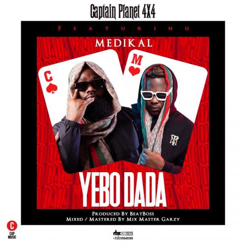 Captain Planet (4X4) - Yebo Dada Ft. Medikal