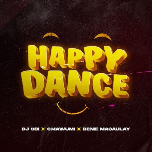DJ Obi - Happy Dance Ft. Omawumi x Benie Macaulay