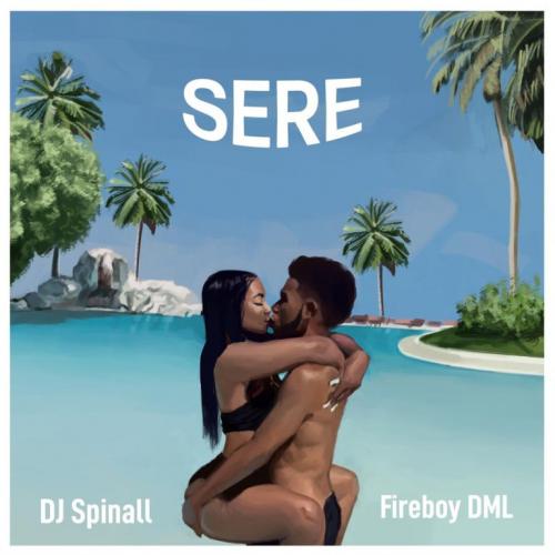 DJ Spinall - Sere Ft. Fireboy DML