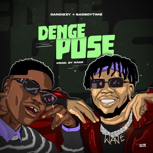 DanDizzy – Denge Pose Ft. Bad Boy Timz