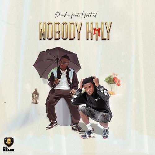 Denko Ft. Hotkid - Nobody Holy