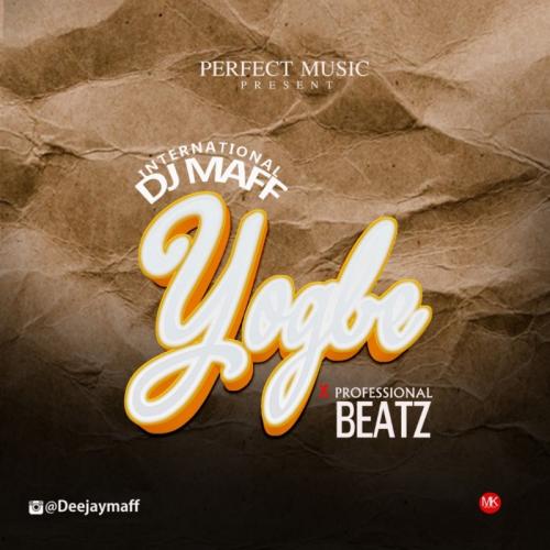 Dj Maff Ft. Professional - Yogbe