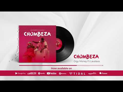 Gigy Money Ft. Lava Lava - Chombeza