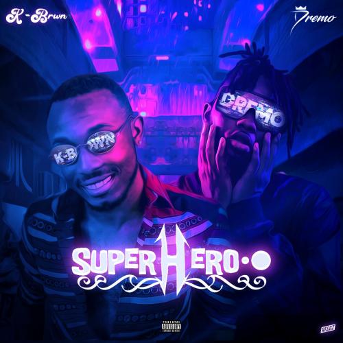 K-Brwn - Superhero Ft. Dremo