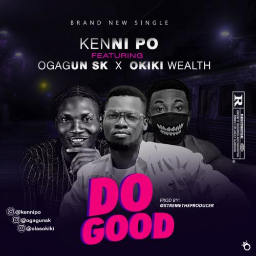 Kennipo - Do Good Ft. Ogagun SK, Okiki Wealth